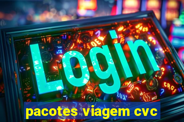 pacotes viagem cvc